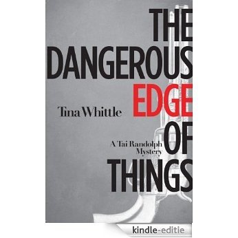 The Dangerous Edge of Things: A Tai Randolph Mystery (Tai Randolph Series Book 1) (English Edition) [Kindle-editie]