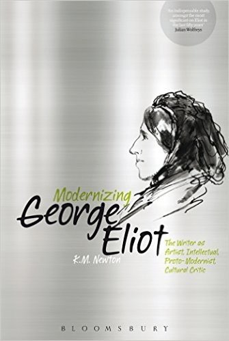Modernizing George Eliot: The Writer as Artist, Intellectual, Proto-Modernist, Cultural Critic