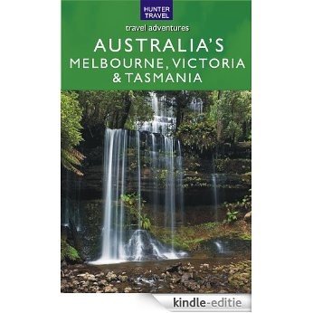 Australia's Melbourne, Victoria & Tasmania (Travel Adventures) (English Edition) [Kindle-editie]