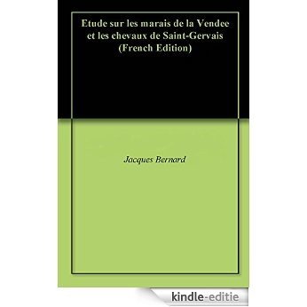 Etude sur les marais de la Vendee et les chevaux de Saint-Gervais (French Edition) [Kindle-editie]