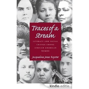 Traces Of A Stream: Literacy and Social Change Among African American Women (Pitt Comp Literacy Culture) [Kindle-editie]