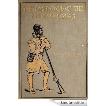 The Lost Gold of the Montezumas: A Story of the Alamo (Original Illustrations and Text) (Western Cowboy Classics Book 53) (English Edition) [Kindle-editie]
