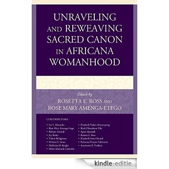 Unraveling and Reweaving Sacred Canon in Africana Womanhood (Feminist Studies and Sacred Texts) [Kindle-editie]