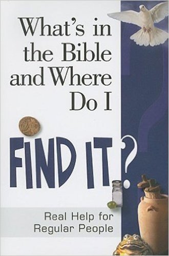 What's in the Bible and Where Do I Find It?: Real Help for Regular People (Why Is That in the Bible and Why Should I Care?) baixar