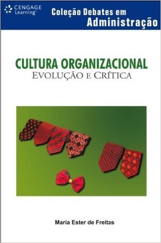 Cultura Organizacional. Evolução e Crítica