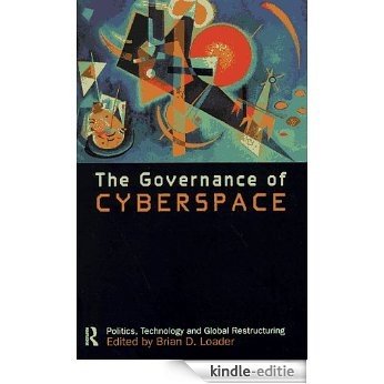 The Governance of Cyberspace: Politics, Technology and Global Restructuring [Kindle-editie]