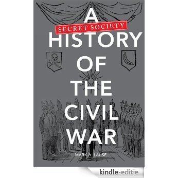 A Secret Society History of the Civil War [Kindle-editie]