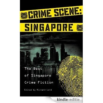 Crime Scene: Singapore: The Best of Singapore Crime Fiction [Kindle-editie] beoordelingen