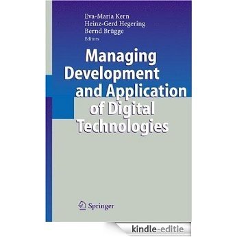 Managing Development and Application of Digital Technologies: Research Insights in the Munich Center for Digital Technology and Management (CDTM) [Kindle-editie]
