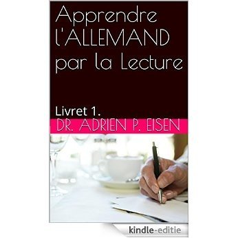 Apprendre l'ALLEMAND par la Lecture: Livret 1. (French Edition) [Kindle-editie]