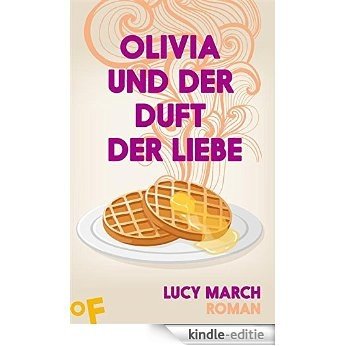 Olivia und der Duft der Liebe (German Edition) [Kindle-editie]