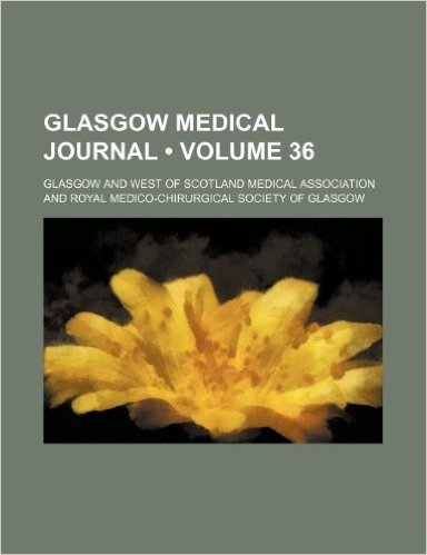 Glasgow Medical Journal (Volume 36)