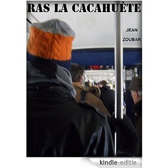 Ras la cacahuète (Nouvelle zoubardienne t. 2) (French Edition) [Kindle-editie]