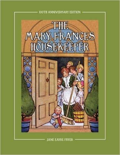The Mary Frances Housekeeper 100th Anniversary Edition: A Story-Instruction Housekeeping Book with Paper Dolls, Doll House Plans and Patterns for Chil baixar