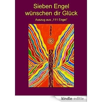 Sieben Engel wünschen dir Glück: Heilsame Impulse für einen spirituellen Alltag (German Edition) [Kindle-editie]