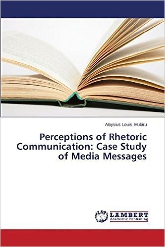 Perceptions of Rhetoric Communication: Case Study of Media Messages