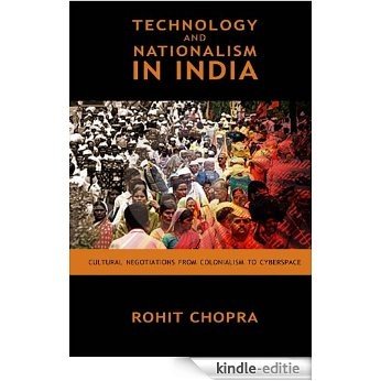 Technology and Nationalism in India: Cultural Negotiations from Colonialism to Cyberspace (English Edition) [Kindle-editie]