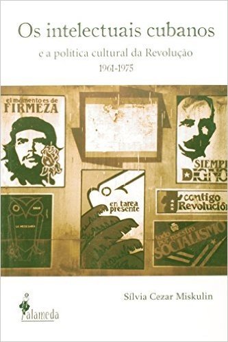 Intelectuais Cubanos, Os - E A Politica Cultural Da Revolucao (1961-1975)