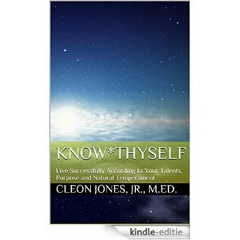 Know*Thyself: Live Successfully According to Your Talents, Purpose and Natural Temperament (English Edition) [Kindle-editie]