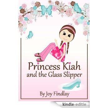 Children's Book - Princess Kiah and the Glass Slipper (Princess Kiah and the Peas 3) (English Edition) [Kindle-editie]