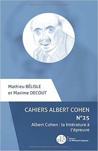 Cahiers Albert Cohen nº25: Albet Cohen : la littérature à l'épreuve