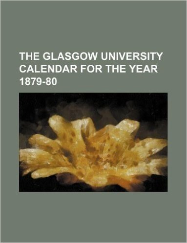 The Glasgow University Calendar for the Year 1879-80