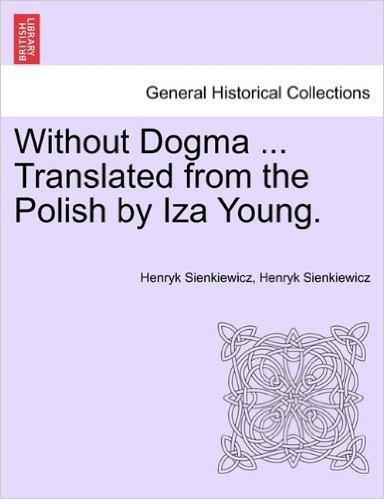 Without Dogma ... Translated from the Polish by Iza Young. baixar