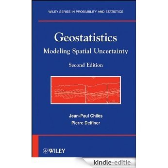 Geostatistics: Modeling Spatial Uncertainty (Wiley Series in Probability and Statistics) [Kindle-editie]