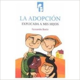 Adopcion Explicada a MIS Hijos / Explaining Adoption to My Children
