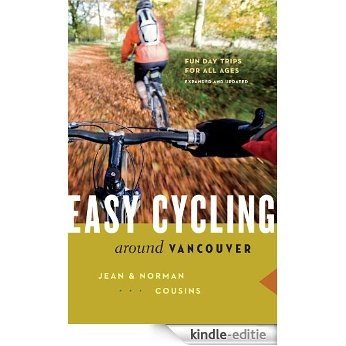 Easy Cycling Around Vancouver: Fun Day Trips for All Ages [Kindle-editie]