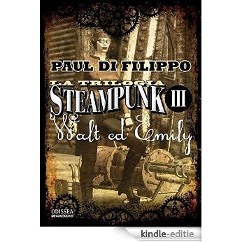 La Trilogia Steampunk: Walt ed Emily (Odissea. Fantascienza) [Kindle-editie]