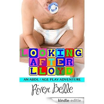 Looking After Lloyd: An ABDL Age-Play Adventure (English Edition) [Kindle-editie]