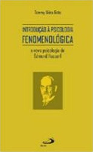 Introdução À Psicologia Fenomenologica A Nova Psicologia De Edmund Husserl