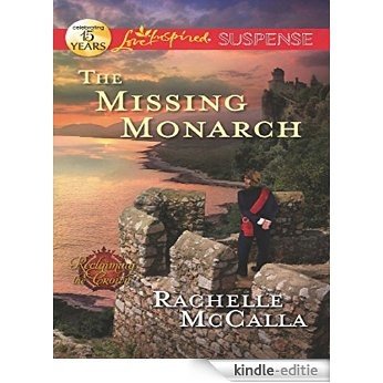 The Missing Monarch (Mills & Boon Love Inspired Suspense) (Reclaiming the Crown, Book 4) [Kindle-editie]