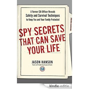 Spy Secrets That Can Save Your Life: A Former CIA Officer Reveals Safety and Survival Techniques to Keep You and Your  Family Protected [Kindle-editie] beoordelingen