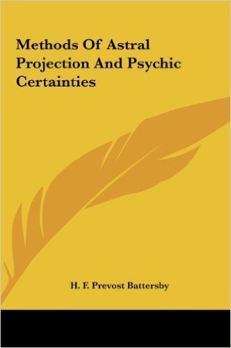 Methods of Astral Projection and Psychic Certainties