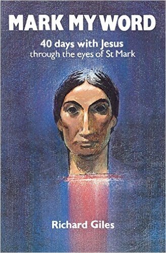 Mark My Word: 40 Days with Jesus Through the Eyes of St Mark