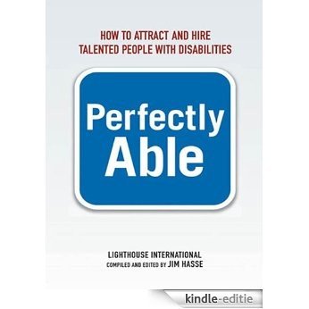 Perfectly Able: How to Attract and Hire Talented People with Disabilities [Kindle-editie]