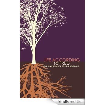 Life According to Fred: One Man's Search for the Sensuous (English Edition) [Kindle-editie] beoordelingen