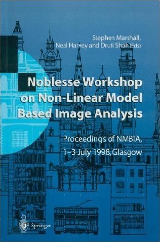 Noblesse Workshop on Non-Linear Model Based Image Analysis: Proceedings of Nmbia, 1 3 July 1998, Glasgow