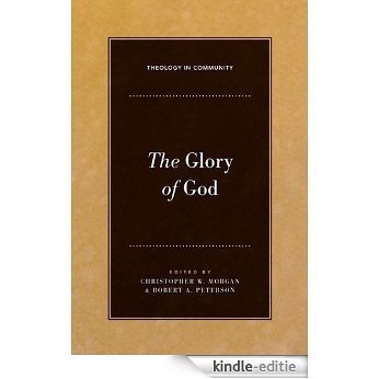 The Glory of God (Theology in Community) [Kindle-editie]