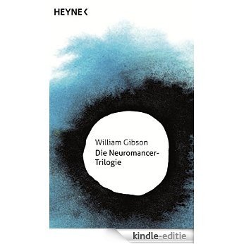 Die Neuromancer-Trilogie: Roman (German Edition) [Kindle-editie]