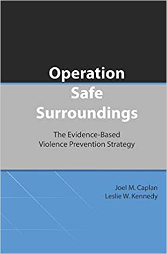 Operation Safe Surroundings (OpSS): The Evidence-Based Violence Prevention Strategy (Issues in Spatial Analysis, Band 2)