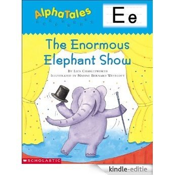 AlphaTales: E: The Enormous Elephant Show [Kindle-editie]
