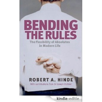 Bending the Rules: The Flexibility of Absolutes in Modern Life [Kindle-editie]