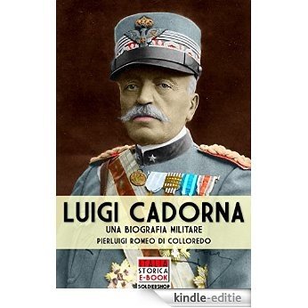Luigi Cadorna: Una biografia militare (Italia Storica Ebook Vol. 31) (Italian Edition) [Kindle-editie]