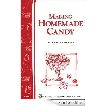 Making Homemade Candy: Storey's Country Wisdom Bulletin A-111 (English Edition) [Kindle-editie]