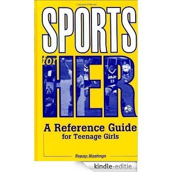 Sports for Her: A Reference Guide for Teenage Girls [Kindle-editie]