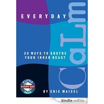 Everyday Calm: 30 Ways to Soothe Your Inner Best (Little Everyday Deck) [Kindle-editie] beoordelingen
