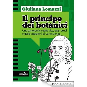 Il principe dei botanici: Una panoramica della vita, degli studi e delle intuizioni di Carlo Linneo: 2 (Focus su...) [Kindle-editie]